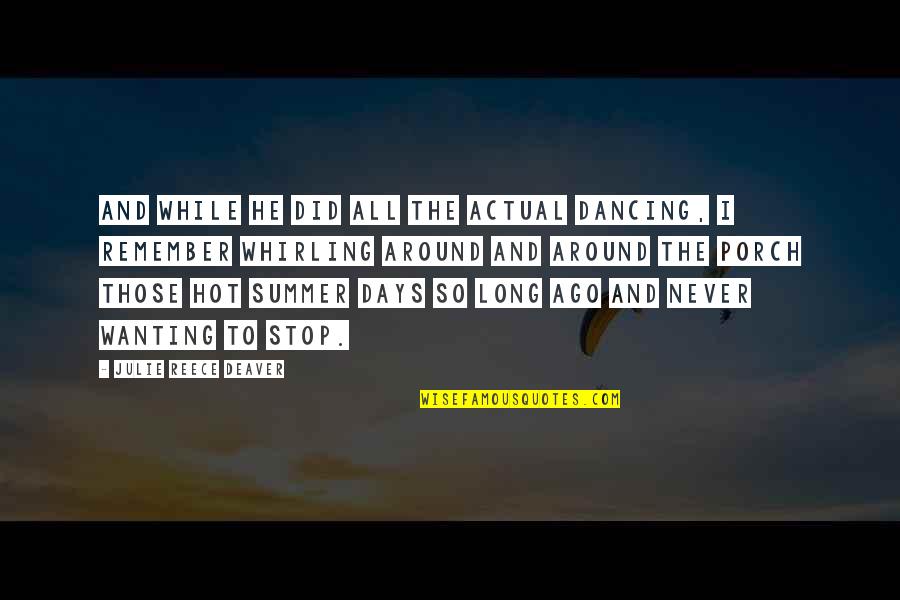 Long Summer Days Quotes By Julie Reece Deaver: and while he did all the actual dancing,