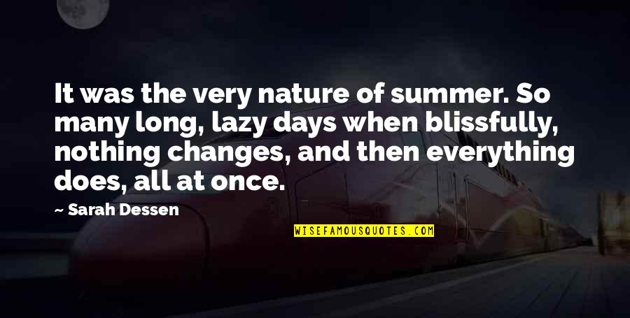 Long Summer Days Quotes By Sarah Dessen: It was the very nature of summer. So