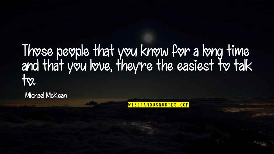 Long Talk With Love Quotes By Michael McKean: Those people that you know for a long Long Talk With Love Quotes By Michael McKean: Those people that you know for a long