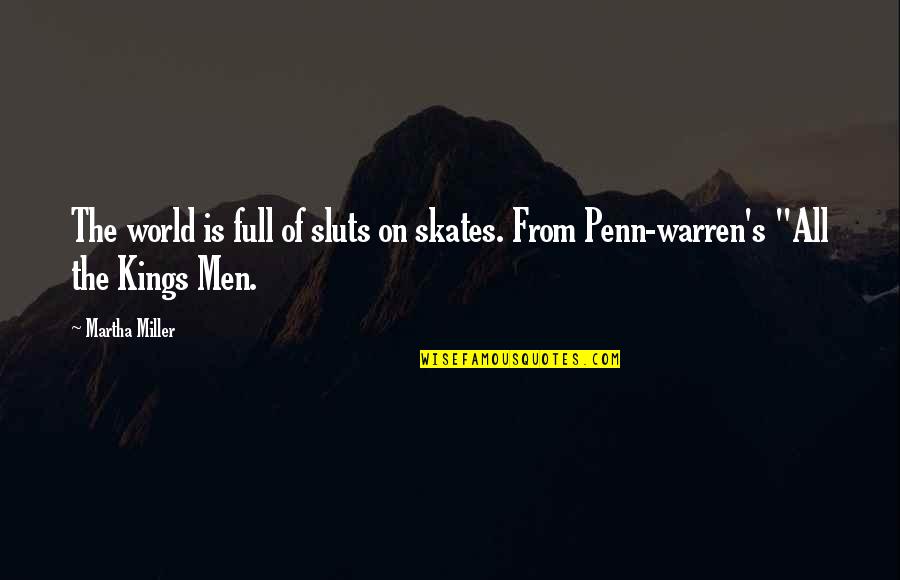 Long Talks At Night Quotes By Martha Miller: The world is full of sluts on skates.