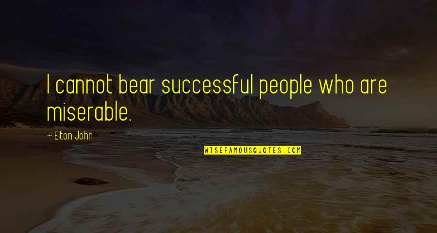 Long Term Breakup Quotes By Elton John: I cannot bear successful people who are miserable.