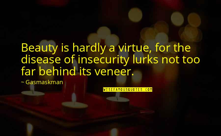 Long Term Care Funny Quotes By Gasmaskman: Beauty is hardly a virtue, for the disease