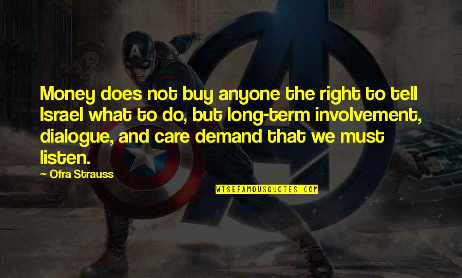 Long Term Care Quotes By Ofra Strauss: Money does not buy anyone the right to