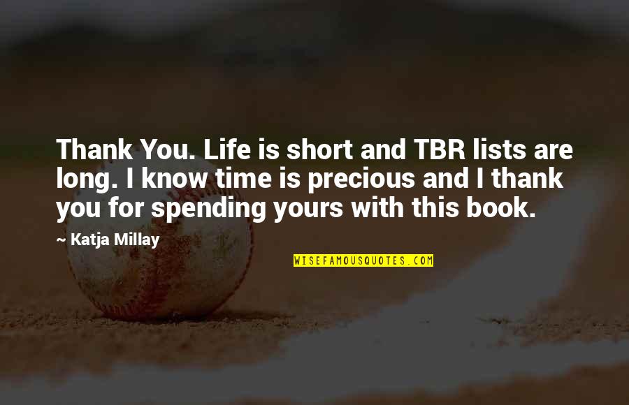 Long Thank You Quotes By Katja Millay: Thank You. Life is short and TBR lists
