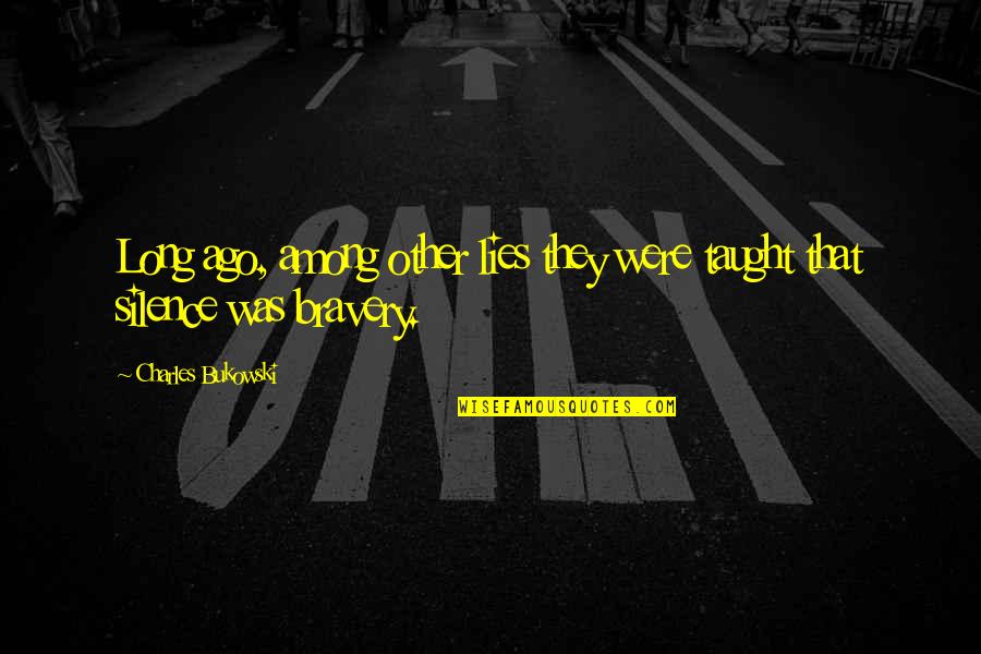 Long That Quotes By Charles Bukowski: Long ago, among other lies they were taught