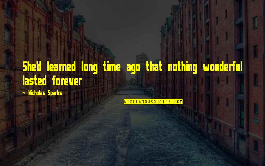 Long That Quotes By Nicholas Sparks: She'd learned long time ago that nothing wonderful