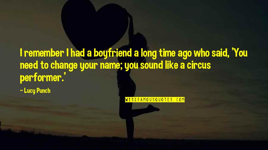 Long Time Boyfriend Quotes By Lucy Punch: I remember I had a boyfriend a long
