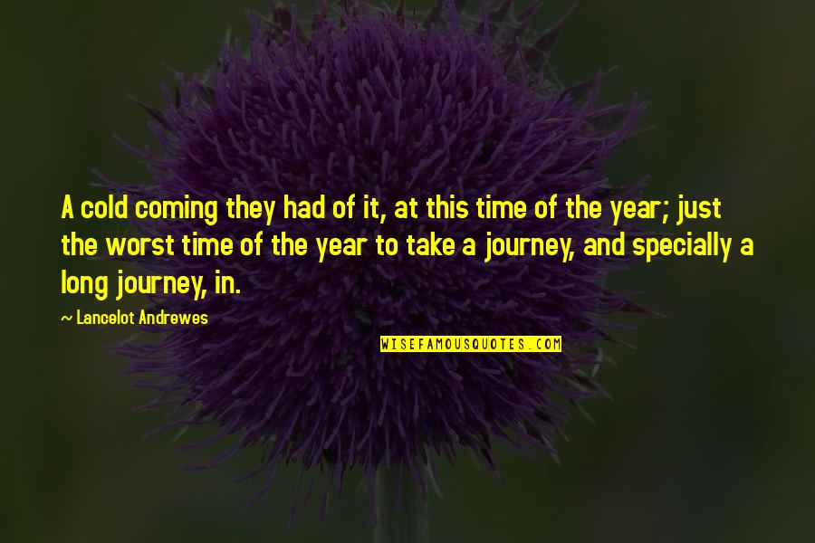 Long Time Coming Quotes By Lancelot Andrewes: A cold coming they had of it, at Long Time Coming Quotes By Lancelot Andrewes: A cold coming they had of it, at