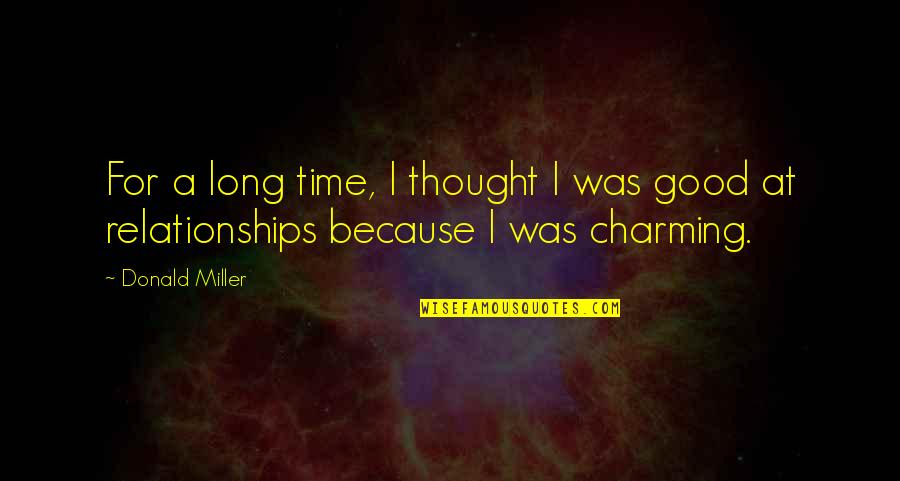 Long Time Relationships Quotes By Donald Miller: For a long time, I thought I was