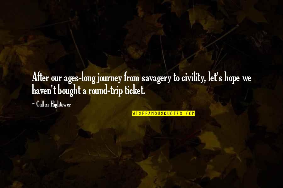 Long Trip Quotes By Cullen Hightower: After our ages-long journey from savagery to civility, Long Trip Quotes By Cullen Hightower: After our ages-long journey from savagery to civility,