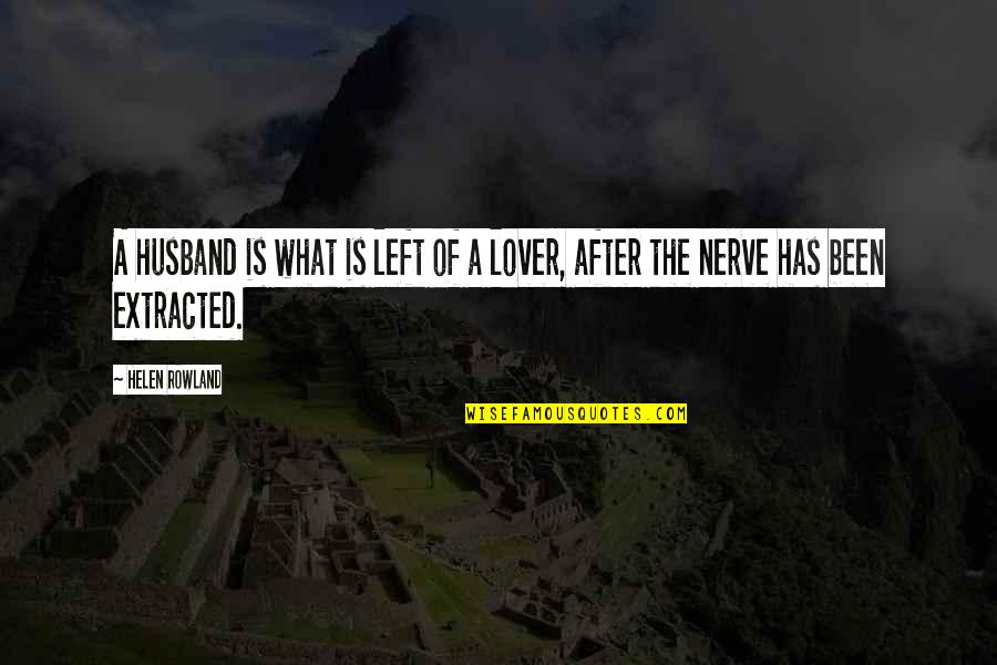 Long Wait Love Quotes By Helen Rowland: A husband is what is left of a