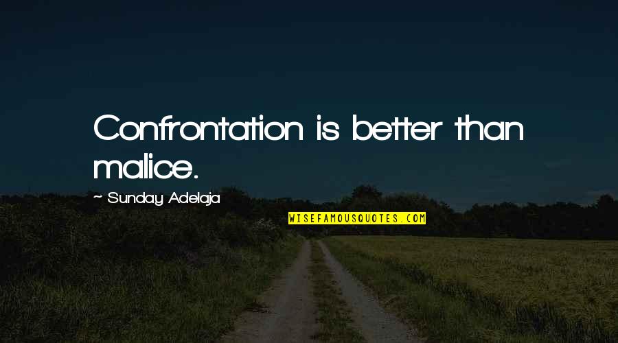 Long Wait Love Quotes By Sunday Adelaja: Confrontation is better than malice.