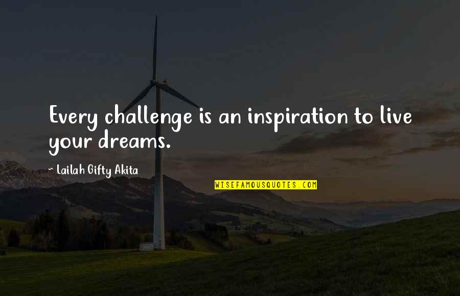 Long Walk Alone Quotes By Lailah Gifty Akita: Every challenge is an inspiration to live your Long Walk Alone Quotes By Lailah Gifty Akita: Every challenge is an inspiration to live your