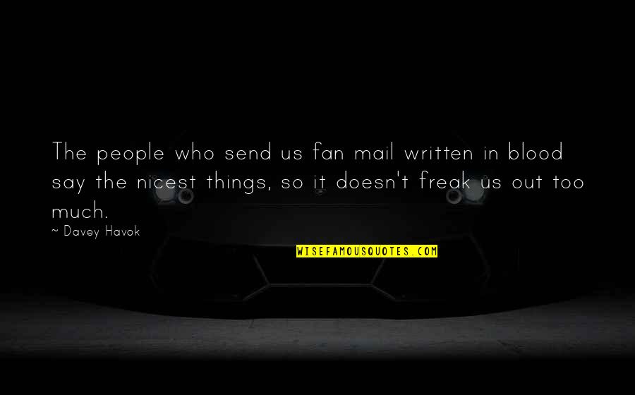 Long Walk On The Beach Quotes By Davey Havok: The people who send us fan mail written Long Walk On The Beach Quotes By Davey Havok: The people who send us fan mail written