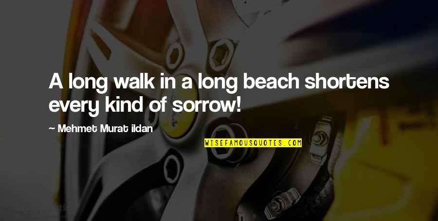 Long Walk On The Beach Quotes By Mehmet Murat Ildan: A long walk in a long beach shortens