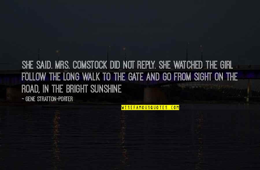 Long Walk Quotes By Gene Stratton-Porter: She said. Mrs. Comstock did not reply. She