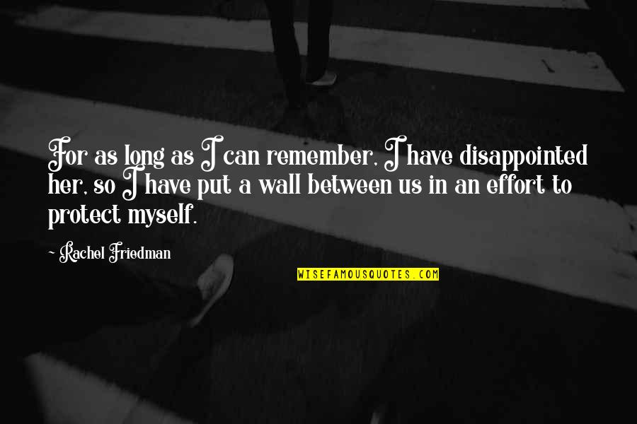 Long Wall Quotes By Rachel Friedman: For as long as I can remember, I