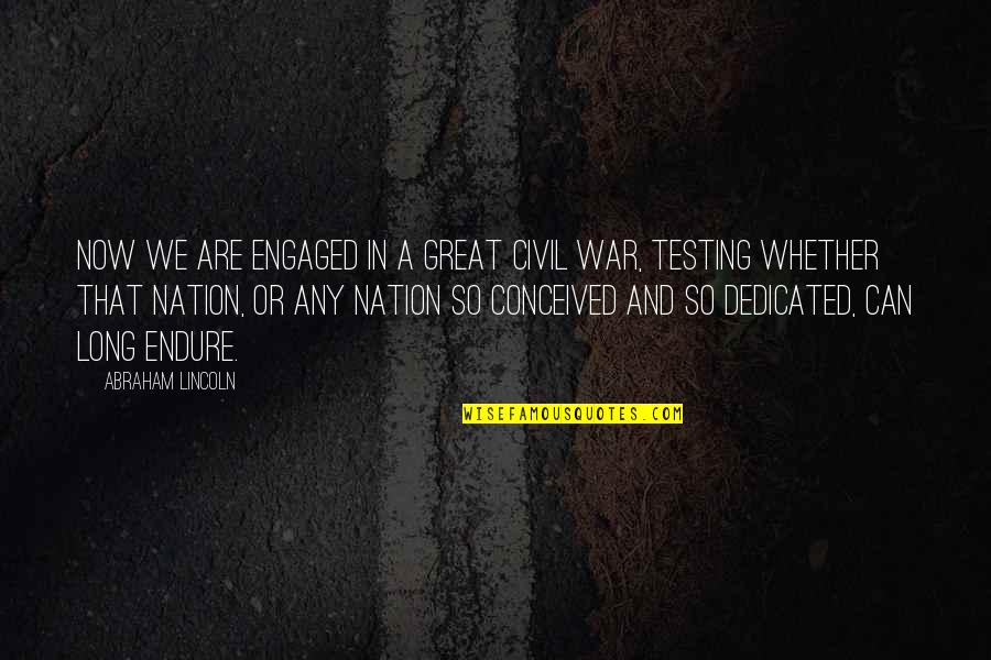 Long War Quotes By Abraham Lincoln: Now we are engaged in a great civil