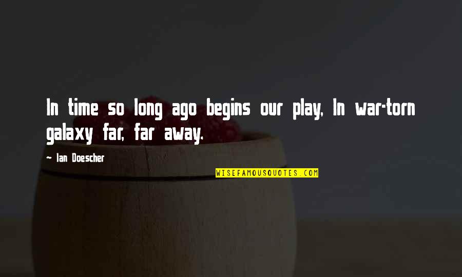 Long War Quotes By Ian Doescher: In time so long ago begins our play,