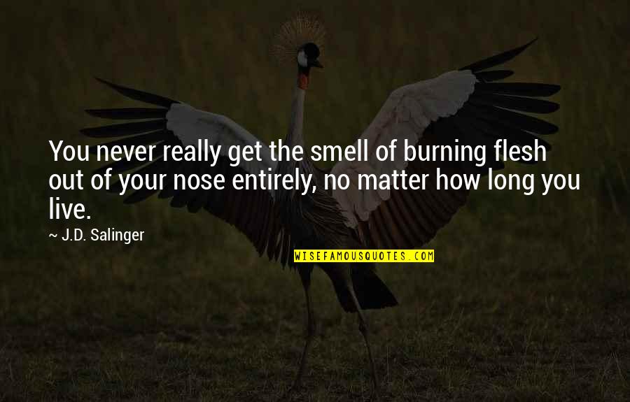 Long War Quotes By J.D. Salinger: You never really get the smell of burning