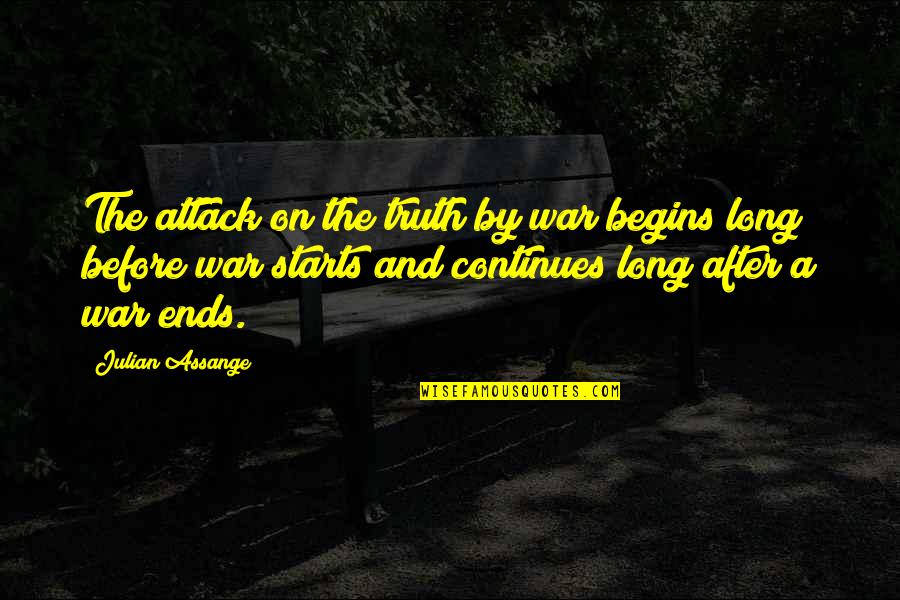 Long War Quotes By Julian Assange: The attack on the truth by war begins