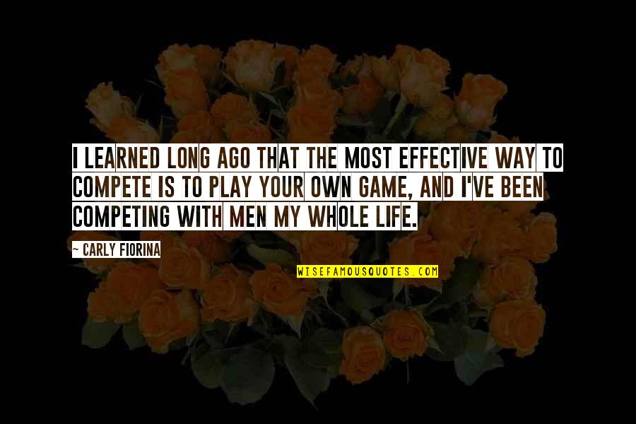 Long Way Life Quotes By Carly Fiorina: I learned long ago that the most effective Long Way Life Quotes By Carly Fiorina: I learned long ago that the most effective