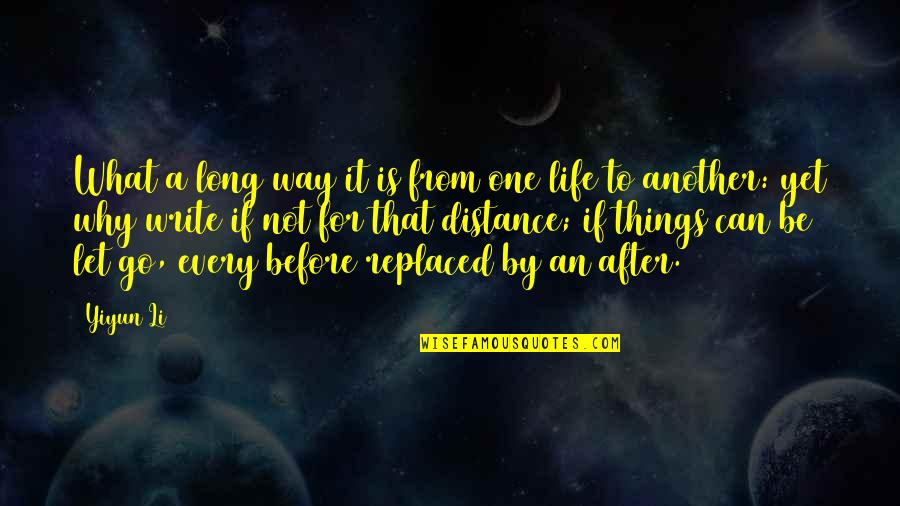 Long Way Life Quotes By Yiyun Li: What a long way it is from one Long Way Life Quotes By Yiyun Li: What a long way it is from one