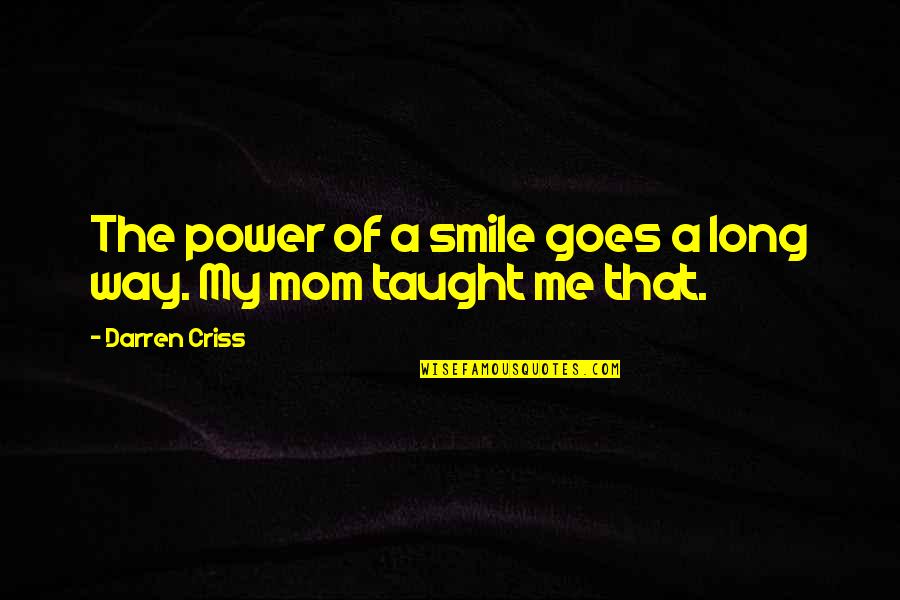 Long Way Quotes By Darren Criss: The power of a smile goes a long