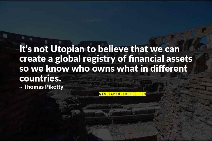 Long Way Road Quotes By Thomas Piketty: It's not Utopian to believe that we can