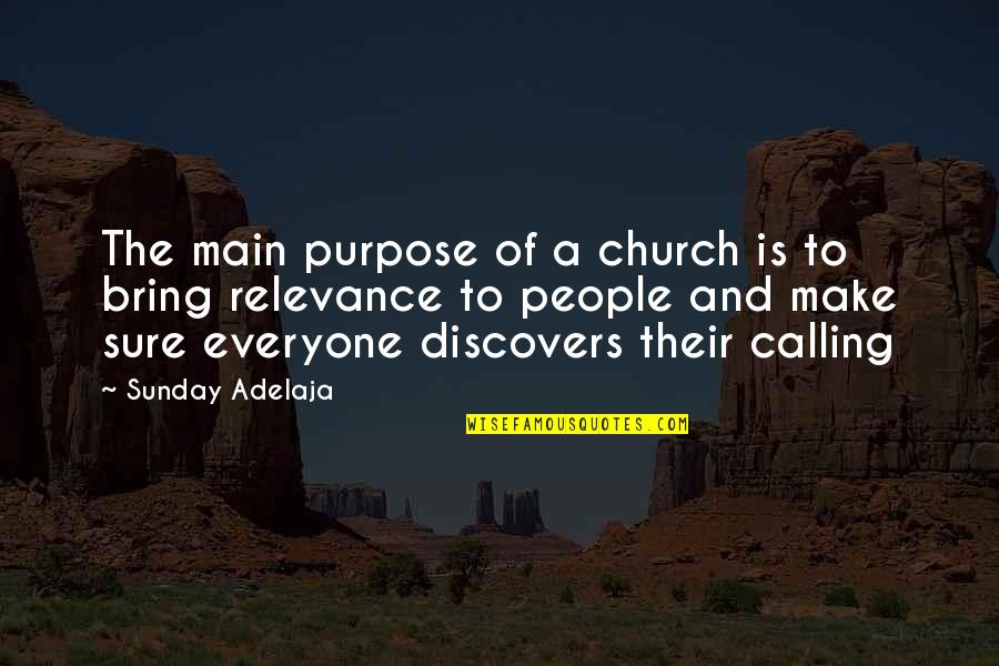 Long Weekend Vacation Quotes By Sunday Adelaja: The main purpose of a church is to