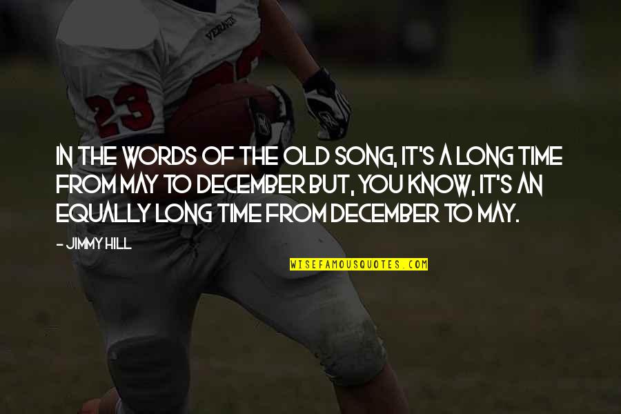Long Words Quotes By Jimmy Hill: In the words of the old song, it's Long Words Quotes By Jimmy Hill: In the words of the old song, it's