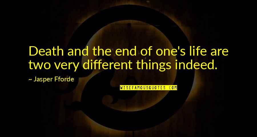 Long Work Days Quotes By Jasper Fforde: Death and the end of one's life are