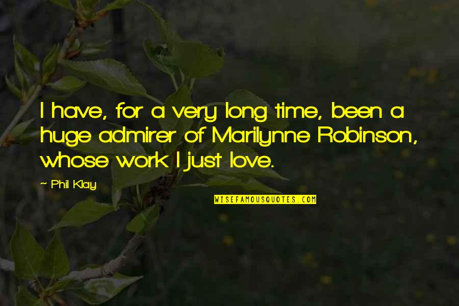 Long Work Quotes By Phil Klay: I have, for a very long time, been