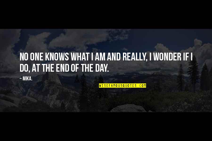 Longarm Quotes By Mika.: No one knows what I am and really,