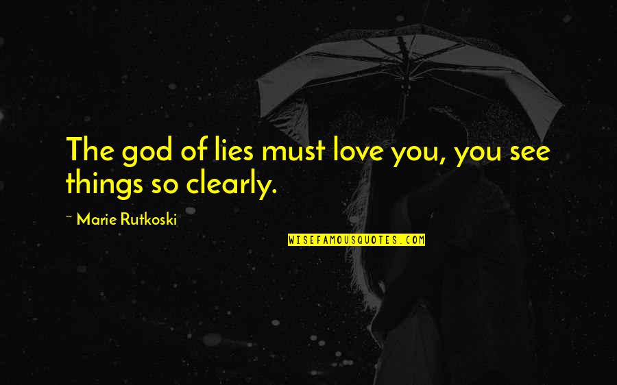 Longberg Austin Quotes By Marie Rutkoski: The god of lies must love you, you