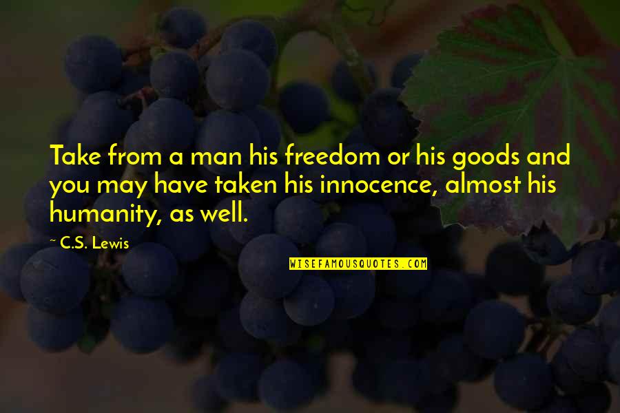 Longberg Basket Quotes By C.S. Lewis: Take from a man his freedom or his