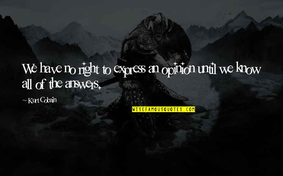 Longboarder Quotes By Kurt Cobain: We have no right to express an opinion
