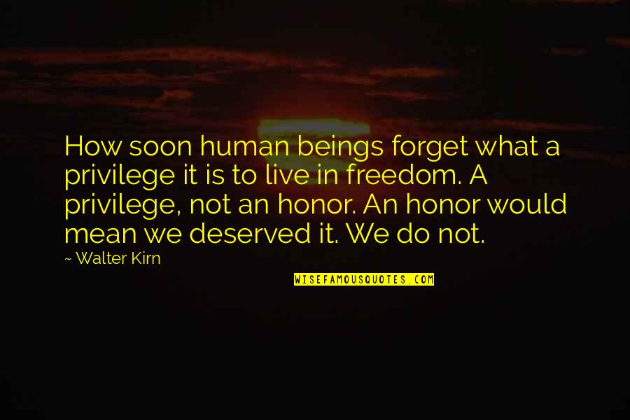 Longboarder Quotes By Walter Kirn: How soon human beings forget what a privilege Longboarder Quotes By Walter Kirn: How soon human beings forget what a privilege