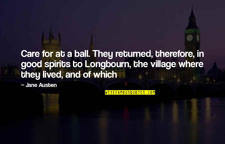 Longbourn Quotes By Jane Austen: Care for at a ball. They returned, therefore,