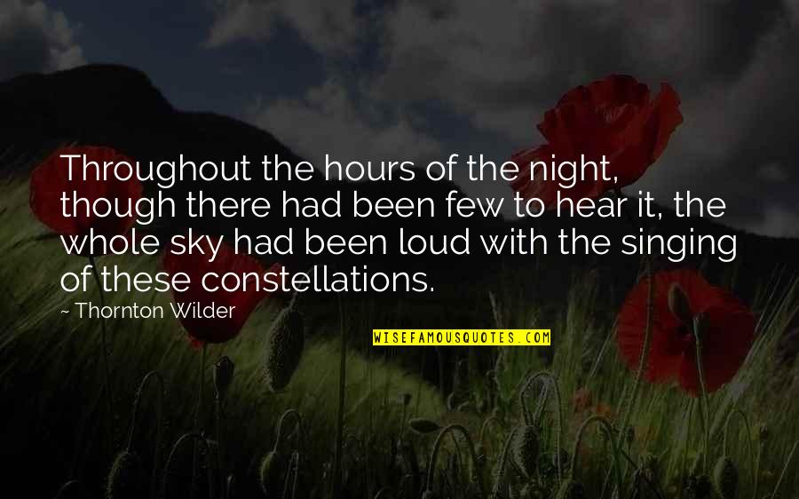 Longbow's Quotes By Thornton Wilder: Throughout the hours of the night, though there Longbow's Quotes By Thornton Wilder: Throughout the hours of the night, though there