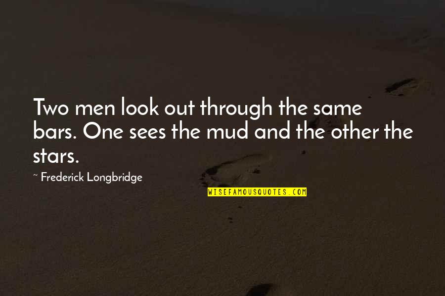 Longbridge Quotes By Frederick Longbridge: Two men look out through the same bars.