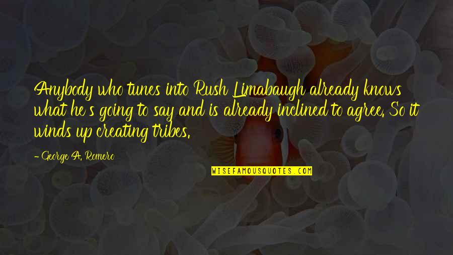 Longchenpa Quotes By George A. Romero: Anybody who tunes into Rush Limabaugh already knows