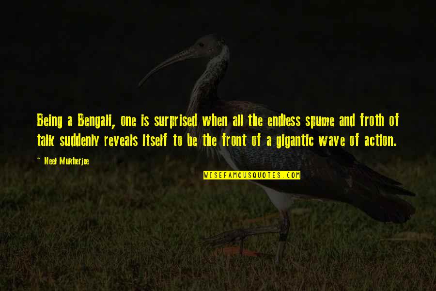 Longdendale Quotes By Neel Mukherjee: Being a Bengali, one is surprised when all Longdendale Quotes By Neel Mukherjee: Being a Bengali, one is surprised when all