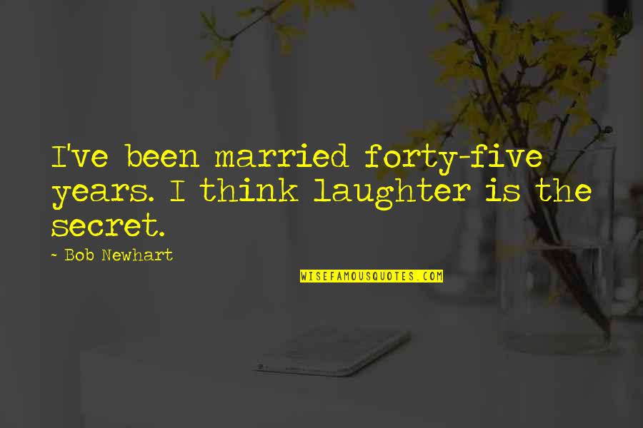 Longenecker Auctions Quotes By Bob Newhart: I've been married forty-five years. I think laughter