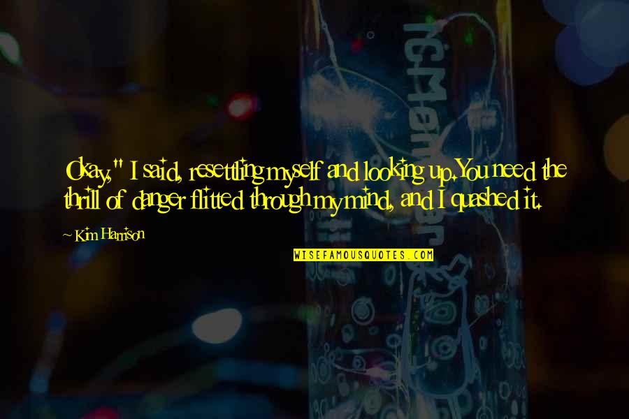 Longenecker Auctions Quotes By Kim Harrison: Okay," I said, resettling myself and looking up.You Longenecker Auctions Quotes By Kim Harrison: Okay," I said, resettling myself and looking up.You