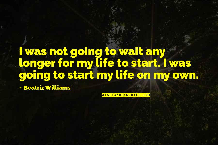 Longer You Wait Quotes By Beatriz Williams: I was not going to wait any longer