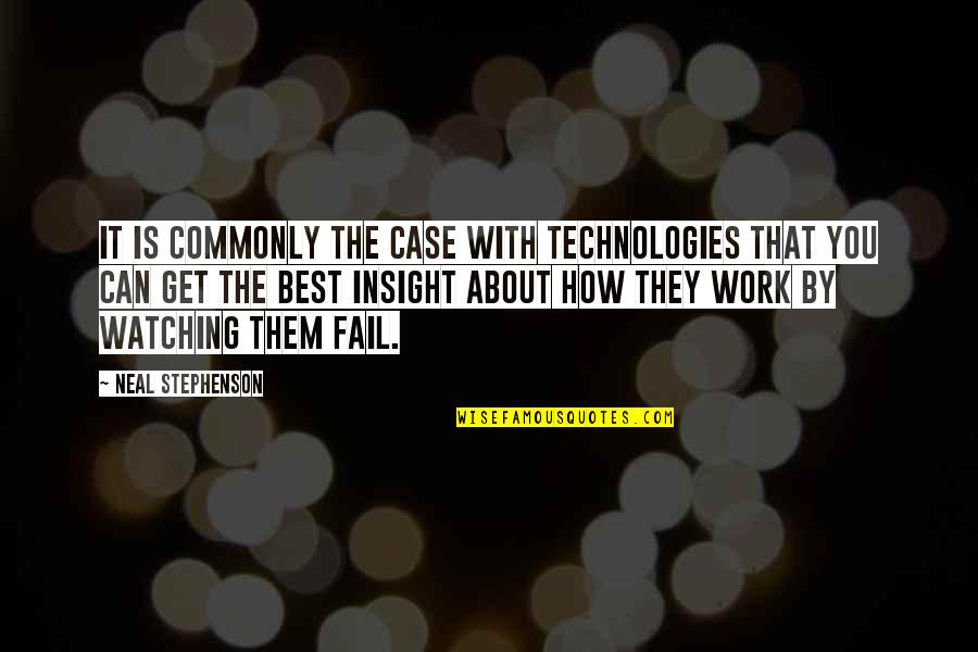 Longerrr Quotes By Neal Stephenson: It is commonly the case with technologies that