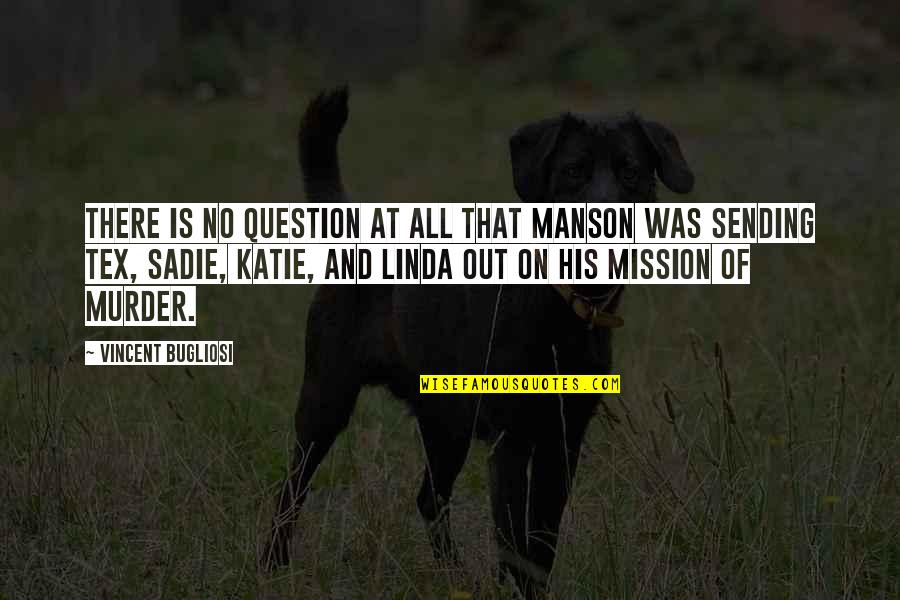 Longest Day Of The Year Funny Quotes By Vincent Bugliosi: There is no question at all that Manson