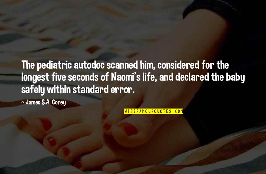 Longest Life Quotes By James S.A. Corey: The pediatric autodoc scanned him, considered for the