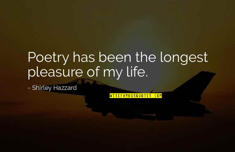 Longest Life Quotes By Shirley Hazzard: Poetry has been the longest pleasure of my